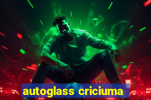 autoglass criciuma